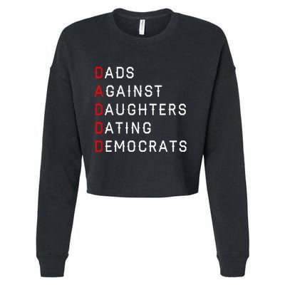 Funny Daddd Dads Against Daughters Dating Democrats Cropped Pullover Crew