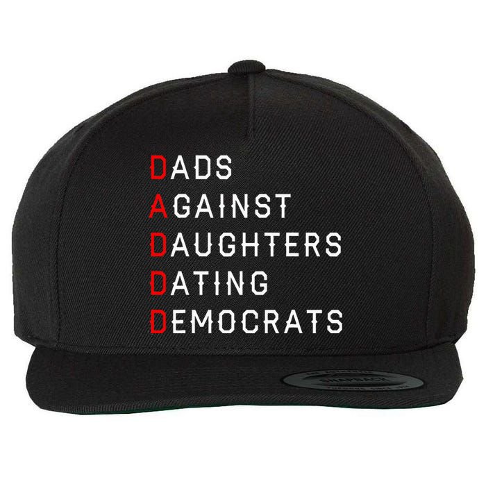 Funny Daddd Dads Against Daughters Dating Democrats Wool Snapback Cap