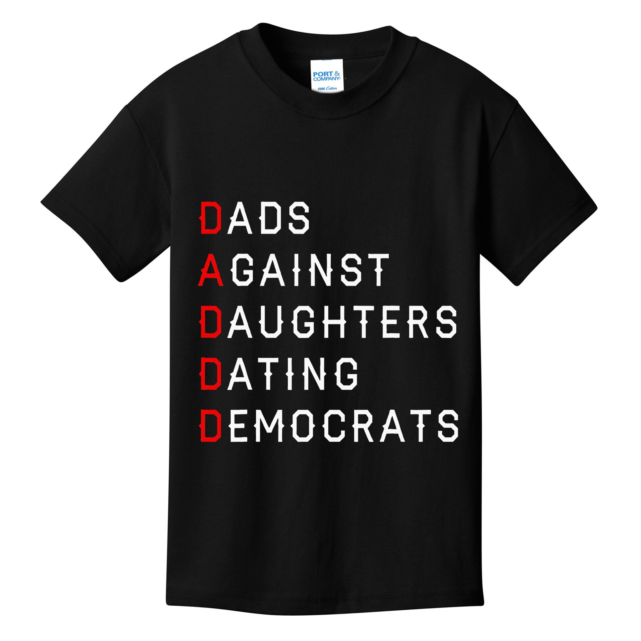 Funny Daddd Dads Against Daughters Dating Democrats Kids T-Shirt