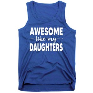 FatherS Day Dad Funny Gift Daughters Awesome Like My Daughters Funny Gift Tank Top