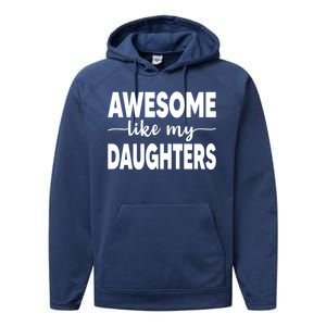 FatherS Day Dad Funny Gift Daughters Awesome Like My Daughters Funny Gift Performance Fleece Hoodie