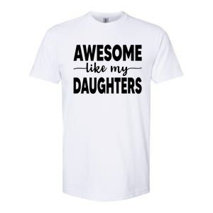 FatherS Day Dad Funny Gift Daughters Awesome Like My Daughters Funny Gift Softstyle CVC T-Shirt