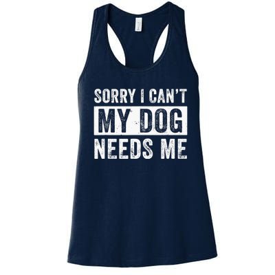 Funny Dog Dad Dog Mom My Dog Needs Me Women's Racerback Tank