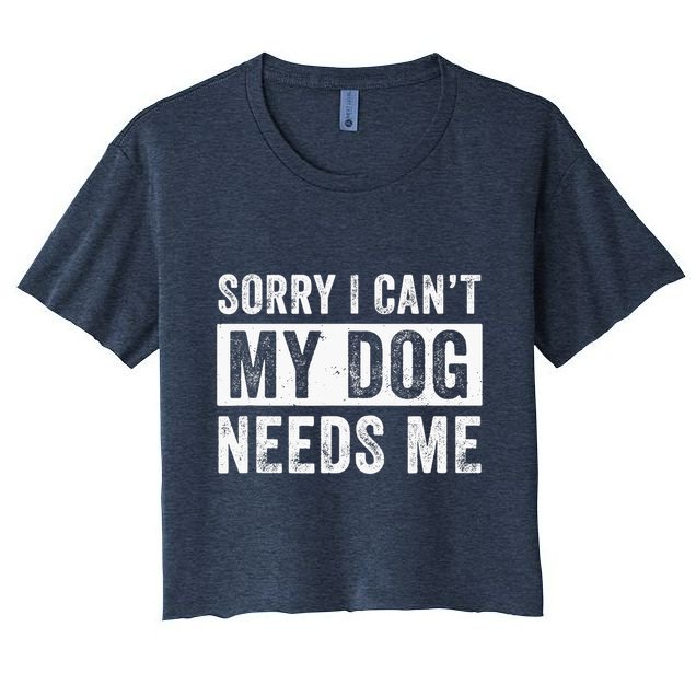 Funny Dog Dad Dog Mom My Dog Needs Me Crop Top