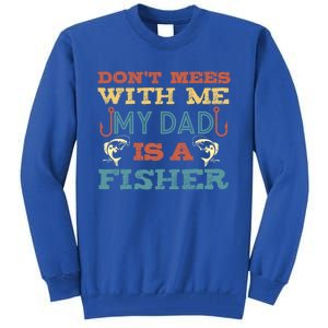 Funny Dad Daughter My Dad Is A Fisher Gift Tall Sweatshirt