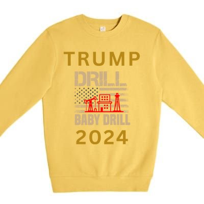 Funny Drill Drill Trump 2024 Gift Premium Crewneck Sweatshirt