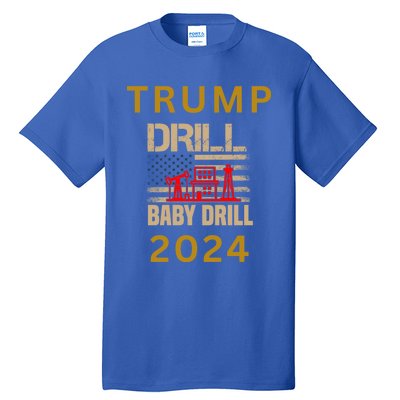 Funny Drill Drill Trump 2024 Gift Tall T-Shirt