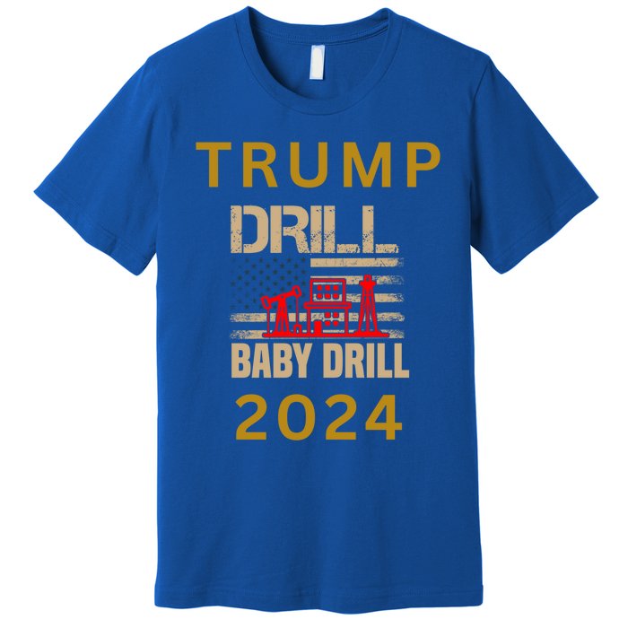 Funny Drill Drill Trump 2024 Gift Premium T-Shirt