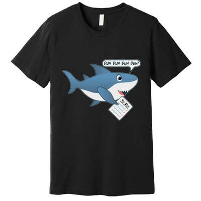 Funny Dun Dun To Do List Shark Premium T-Shirt