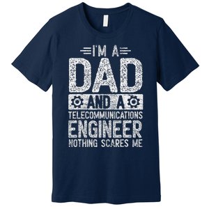 Fathers Day Dad IM Dad And Telecommunications Engineer Premium T-Shirt