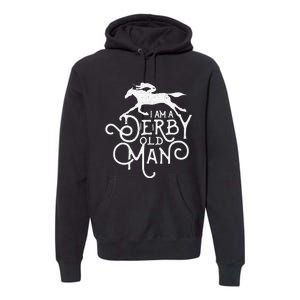 Funny Derby Day Derby Old Man Kentucky Horse Racing Premium Hoodie