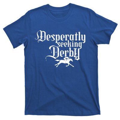 Funny Derby Day Desperately Seeking Kentucky Horse Racing Gift T-Shirt