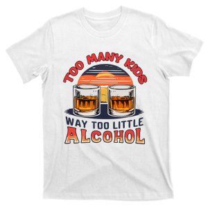 Funny Drunk Dad Too Many Child Way Too Little Alcohol T-Shirt