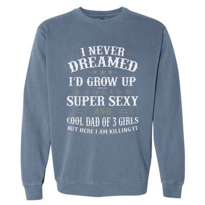 Fathers Day Dad Daughter Matching Father Of 3 Garment-Dyed Sweatshirt