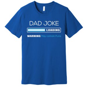 Fathers Day Dad Joke Loading Warning Punny Dad Great Gift Premium T-Shirt