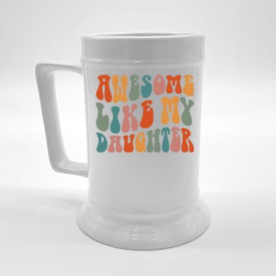 FatherS Day Dad Funny Gift Daughter Awesome Like My Daughter Gift Beer Stein