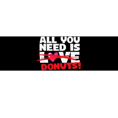 Funny Donut Doughnut Lover All You Need is Donuts Bumper Sticker