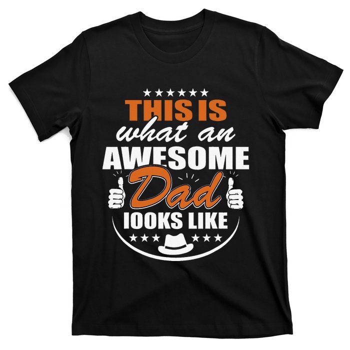 Father's Dad Day This is what an Awesome Dad looks like T-Shirt