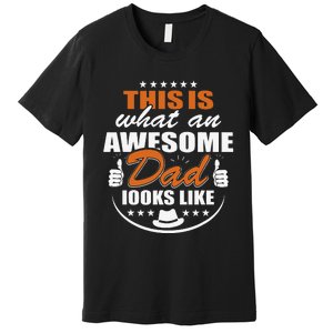 Father's Dad Day This is what an Awesome Dad looks like Premium T-Shirt