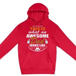 Father's Dad Day This is what an Awesome Dad looks like Premium Pullover Hoodie