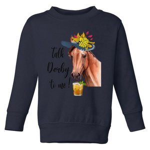 Funny Derby Day Mint Juleps Talk Derby To Me Horse Racing Toddler Sweatshirt