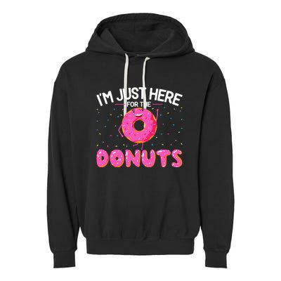 Funny Doughnut Donut Lover Im Just Here For The Donuts Garment-Dyed Fleece Hoodie