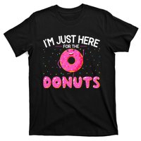 Funny Doughnut Donut Lover Im Just Here For The Donuts T-Shirt