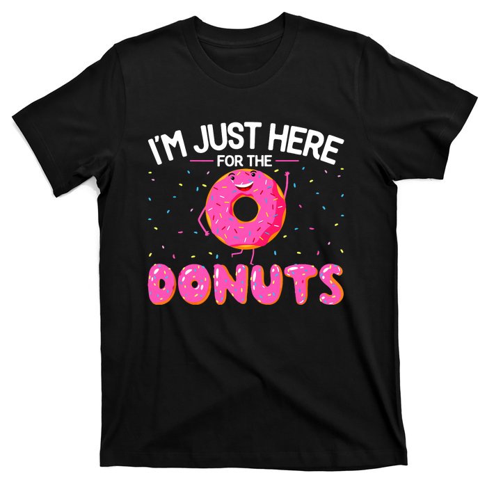 Funny Doughnut Donut Lover Im Just Here For The Donuts T-Shirt