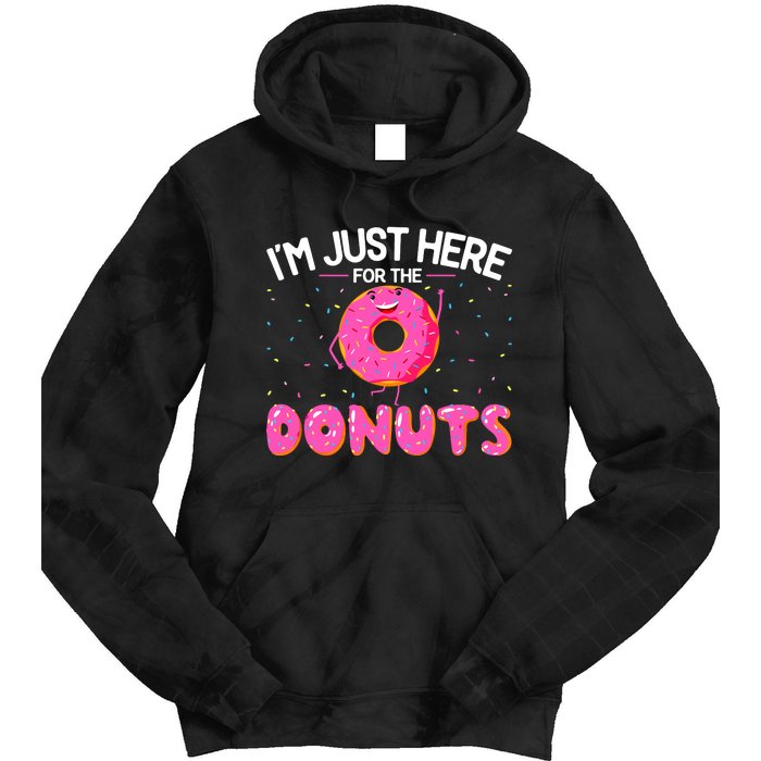 Funny Doughnut Donut Lover Im Just Here For The Donuts Tie Dye Hoodie