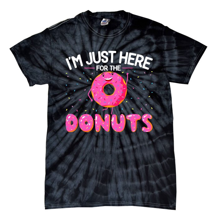 Funny Doughnut Donut Lover Im Just Here For The Donuts Tie-Dye T-Shirt