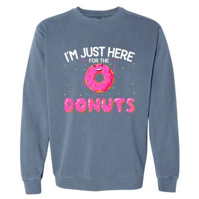 Funny Doughnut Donut Lover Im Just Here For The Donuts Garment-Dyed Sweatshirt