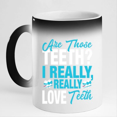 Funny Dentist Dental Assistant Gift I Really Love Teeth Gift 11oz Black Color Changing Mug