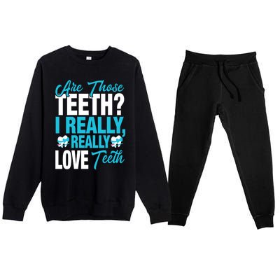 Funny Dentist Dental Assistant Gift I Really Love Teeth Gift Premium Crewneck Sweatsuit Set