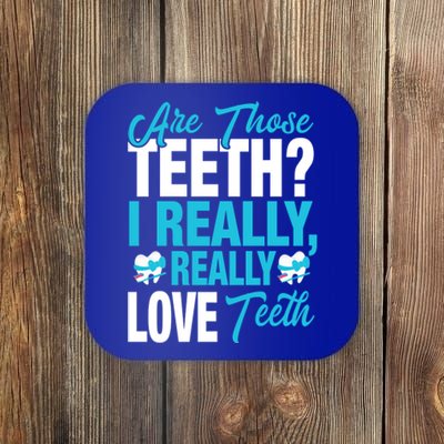 Funny Dentist Dental Assistant Gift I Really Love Teeth Gift Coaster