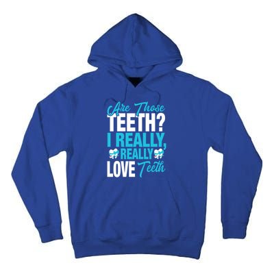 Funny Dentist Dental Assistant Gift I Really Love Teeth Gift Tall Hoodie