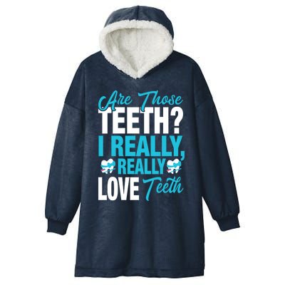 Funny Dentist Dental Assistant Gift I Really Love Teeth Gift Hooded Wearable Blanket