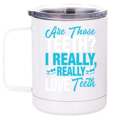 Funny Dentist Dental Assistant Gift I Really Love Teeth Gift 12 oz Stainless Steel Tumbler Cup