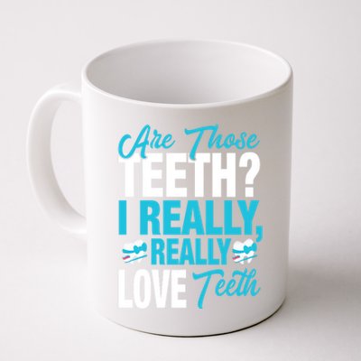 Funny Dentist Dental Assistant Gift I Really Love Teeth Gift Coffee Mug