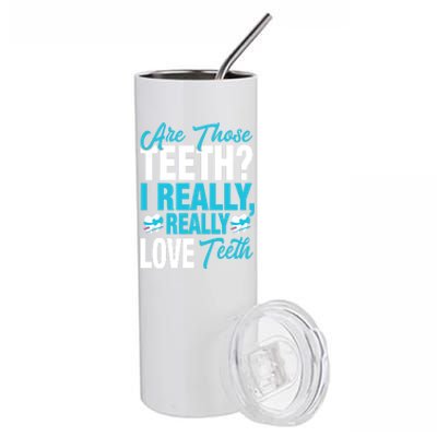 Funny Dentist Dental Assistant Gift I Really Love Teeth Gift Stainless Steel Tumbler