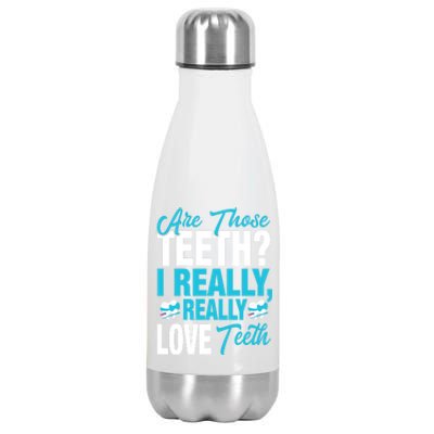 Funny Dentist Dental Assistant Gift I Really Love Teeth Gift Stainless Steel Insulated Water Bottle