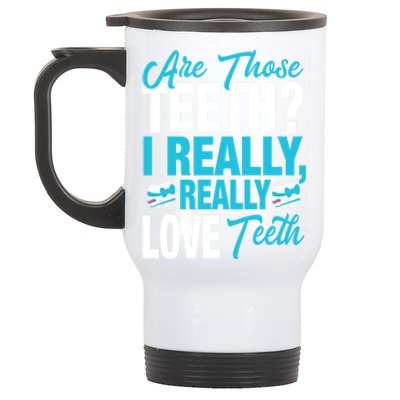 Funny Dentist Dental Assistant Gift I Really Love Teeth Gift Stainless Steel Travel Mug