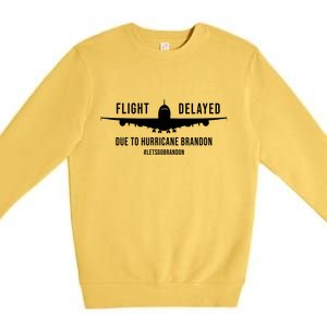 Flight Delayed Due To Hurricane Brandon #LetsGoBrandon Premium Crewneck Sweatshirt