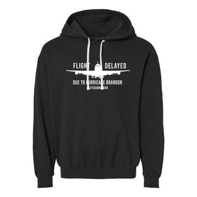 Flight Delayed Due To Hurricane Brandon #LetsGoBrandon Garment-Dyed Fleece Hoodie