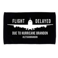 Flight Delayed Due To Hurricane Brandon #LetsGoBrandon Microfiber Hand Towel