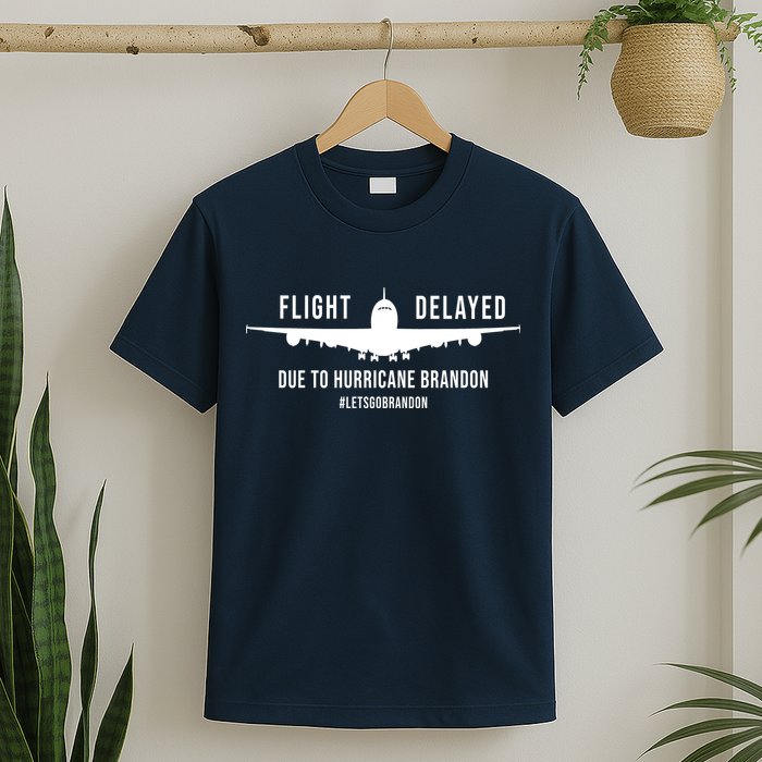 Flight Delayed Due To Hurricane Brandon #LetsGoBrandon T-Shirt