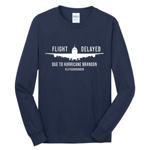 Flight Delayed Due To Hurricane Brandon #LetsGoBrandon Tall Long Sleeve T-Shirt