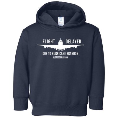 Flight Delayed Due To Hurricane Brandon #LetsGoBrandon Toddler Hoodie
