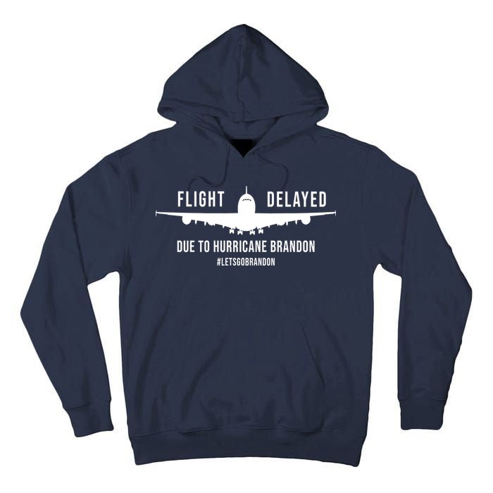 Flight Delayed Due To Hurricane Brandon #LetsGoBrandon Tall Hoodie