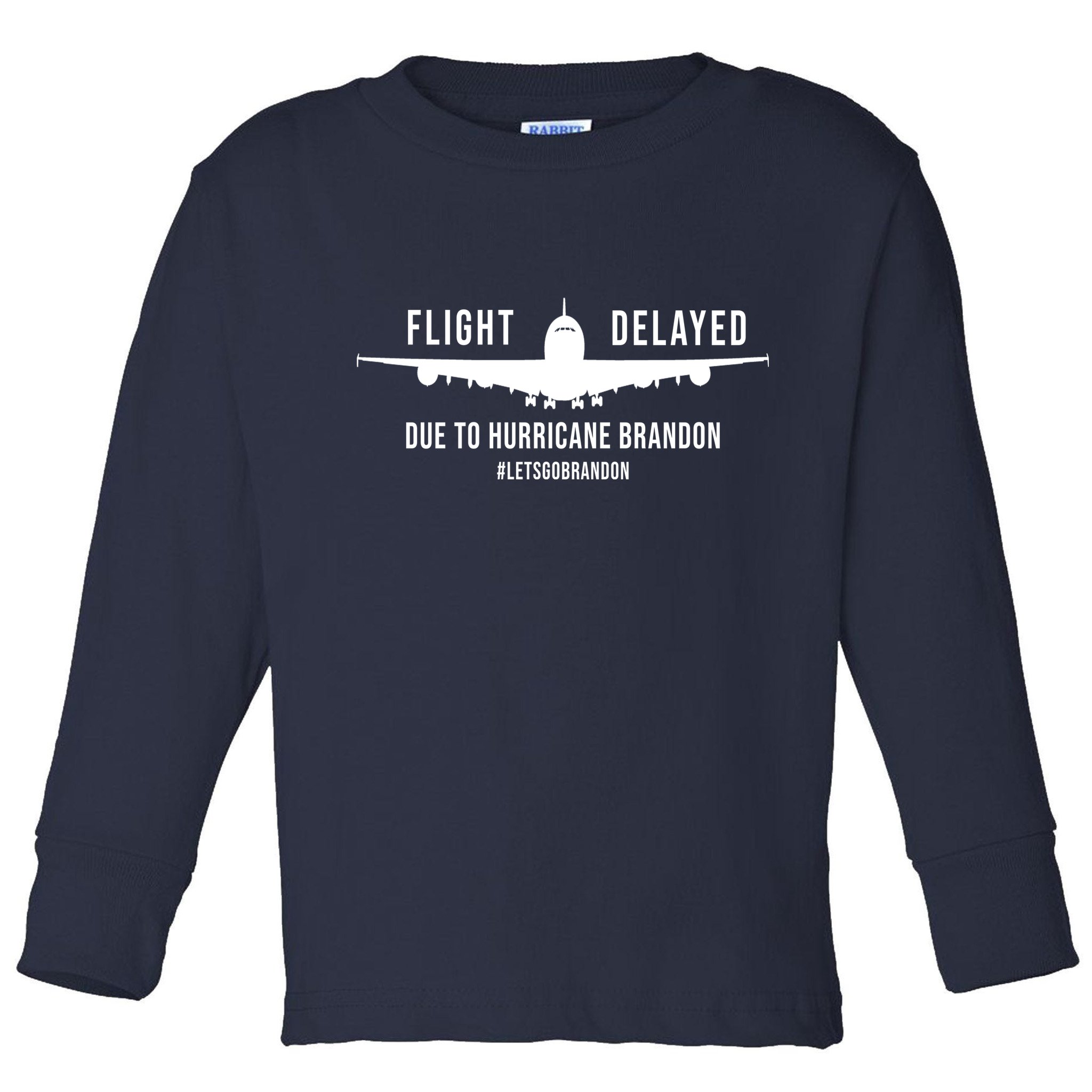 Flight Delayed Due To Hurricane Brandon #LetsGoBrandon Toddler Long Sleeve Shirt