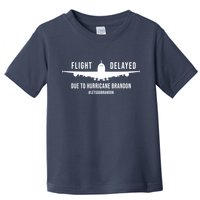 Flight Delayed Due To Hurricane Brandon #LetsGoBrandon Toddler T-Shirt